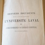 Derniers documents relatifs aux difficultés survenues entre l’Université Laval et l’École de médecine et de chirurgie de Montréal [Privé et strictement confidentiel], 1883.